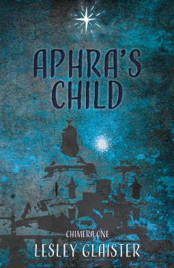 Aphra's Child (Chimera Trilogy, #1) by Lesley Glaister