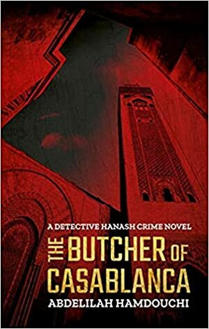 The Butcher of Casablanca: A Detective Hanash Crime Novel by Peter Daniel, Abdelilah Hamdouchi