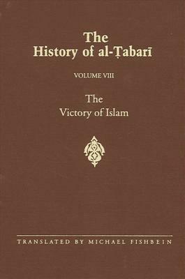 The History of Al-Tabari Vol. 8: The Victory of Islam: Muhammad at Medina A.D. 626-630/A.H. 5-8 by 