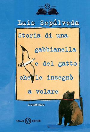 Storia di una gabbianella e del gatto che le insegnò a volare by Luis Sepúlveda