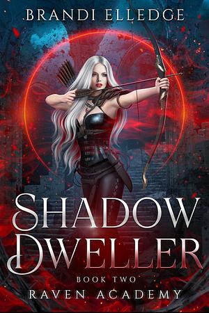 Shadow Dweller: Raven Academy by Brandi Elledge