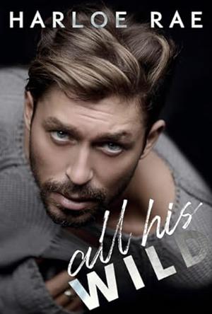 All His Wild by Harloe Rae