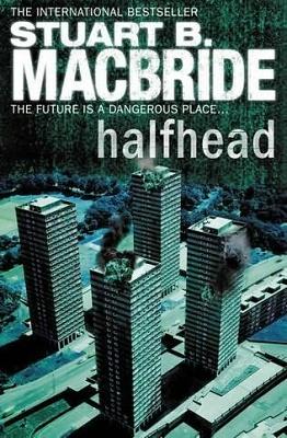 Halfhead by Stuart B. MacBride