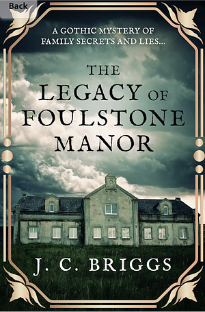 The Legacy of Foulstone Manor by J.C. Briggs