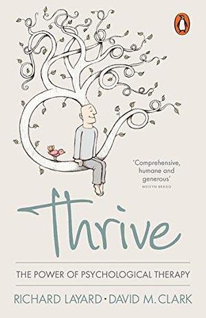 Thrive: The Power Of Evidence-based Psychological by David M. Clark, Richard Layard, Richard Layard