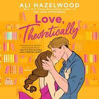 Love, Theoretically by Ali Hazelwood