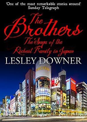 The Brothers: The Tsutsumi Family by Lesley Downer, Lesley Downer