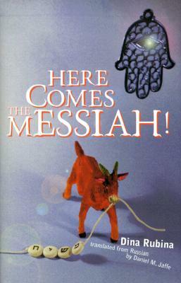 Here Comes the Messiah! by Dina Rubina