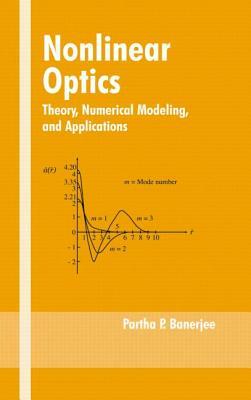 Nonlinear Optics: Theory, Numerical Modeling, and Applications by 