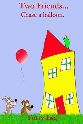 Two Friends... Chase a balloon. by Mike Saunders, Furry Egg