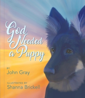 God Needed A Puppy by John Gray