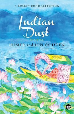 Indian Dust: Stories by Jon Godden, Rumer Godden, Rumer Godden