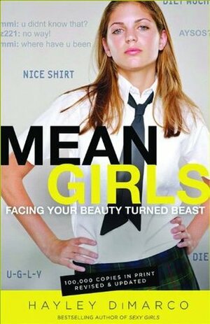 Mean Girls: Facing Your Beauty Turned Beast by Hayley DiMarco