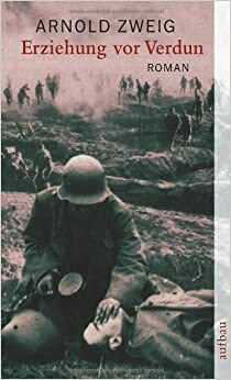 Erziehung vor Verdun by Arnold Zweig