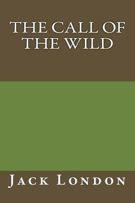 The Call of the Wild By Jack London by Jack London