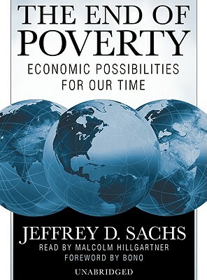 End of Poverty: Economic Possibilities for Our Time by Jeffrey D. Sachs