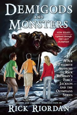 Demigods and Monsters: Your Favorite Authors on Rick Riordan's Percy Jackson and the Olympians Series by 