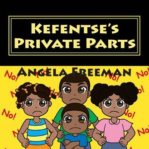 Kefentse's Private Parts by Angela Freeman