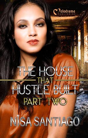 The House that Hustle Built - Part 2 by Nisa Santiago, Nisa Santiago