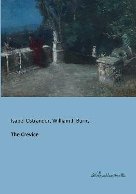 The Crevice by Isabel Ostrander, William J. Burns