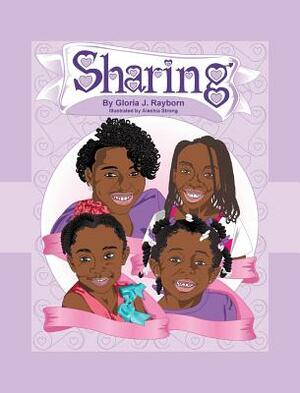 Sharing: Learning to Share by Gloria Rayborn