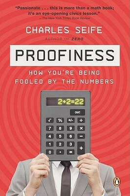 Proofiness: How You're Being Fooled by the Numbers by Charles Seife