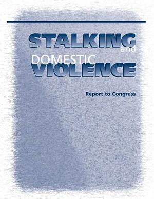 Stalking and Domestic Violence by U. S. Department of Justice