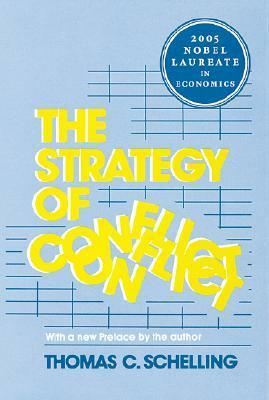 The Strategy of Conflict: With a New Preface by the Author by Thomas C. Schelling
