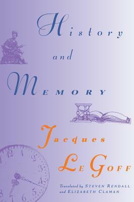 History and Memory by Jacques Le Goff