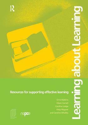 Learning about Learning: Resources for Supporting Effective Learning by Caroline Lodge, Eileen Carnell, Patsy Wagner
