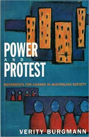 Power and Protest: Movements for Change in Australian Society by Verity Burgmann