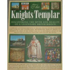 The Knights Templar: Discovering The Myth And Reality Of A Legendary Brotherhood by Susie Hodge