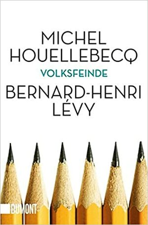 Volksfeinde by Bernard-Henri Lévy, Michel Houellebecq
