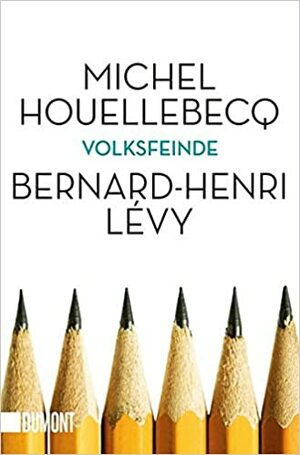 Volksfeinde by Michel Houellebecq, Bernard-Henri Lévy