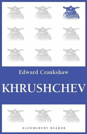 Khrushchev by Edward Crankshaw