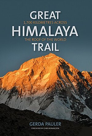 Great Himalaya Trail: 1,700 Kilometres Across the Roof of the World by Chris Bonington, Gerda Pauler