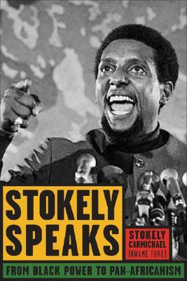 Stokely Speaks: From Black Power to Pan-Africanism by Stokely Carmichael (Kwame Ture)