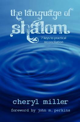 Language of Shalom: 7 Keys to Practical Reconciliation by John M. Perkins, Cheryl Miller