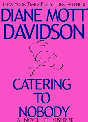 Catering to Nobody by Diane Mott Davidson