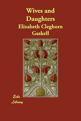 Wives and Daughters by Elizabeth Gaskell