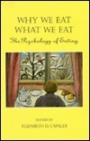 Why We Eat What We Eat: The Psychology of Eating by Elizabeth D. Capaldi
