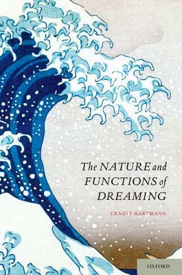 Nature and Functions of Dreaming by Ernest Hartmann