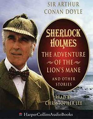 The Adventure of the Lions Mane and Other Stories by Christopher Lee, Arthur Conan Doyle