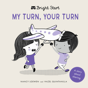 My Turn, Your Turn: A Story about Sharing by Nancy Loewen