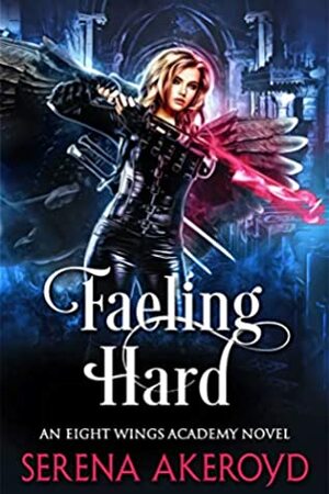 Faeling Hard by Serena Akeroyd