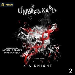 Unbreakable by K.A. Knight