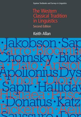 The Western Classical Tradition in Linguistics by Keith Allan