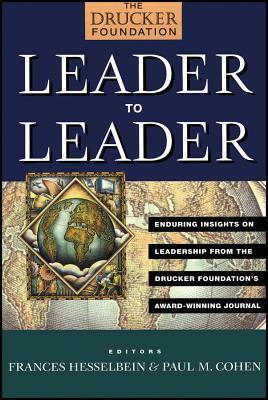 Leader to Leader: Enduring Insights on Leadership from the Drucker Foundation's Award-Winning Journal by 