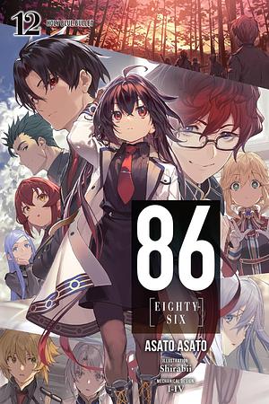 86--EIGHTY-SIX, Vol. 12: Holy Blue Bullet by Asato Asato