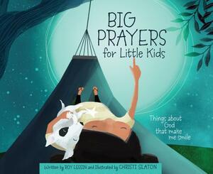 Big Prayers for Little Kids: Things about God That Make Me Smile by Roy Lessin